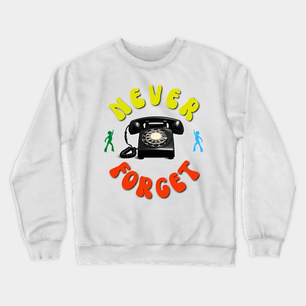 Never Forget Rotary Phone Alt Crewneck Sweatshirt by ZombieTeesEtc